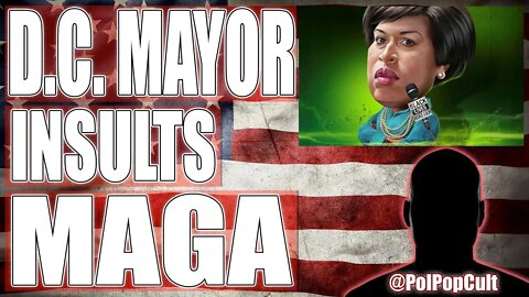 My Take - Radical D.C. Mayor Accuses MAGA Supporters of Inciting Violence & Brings in National Guard