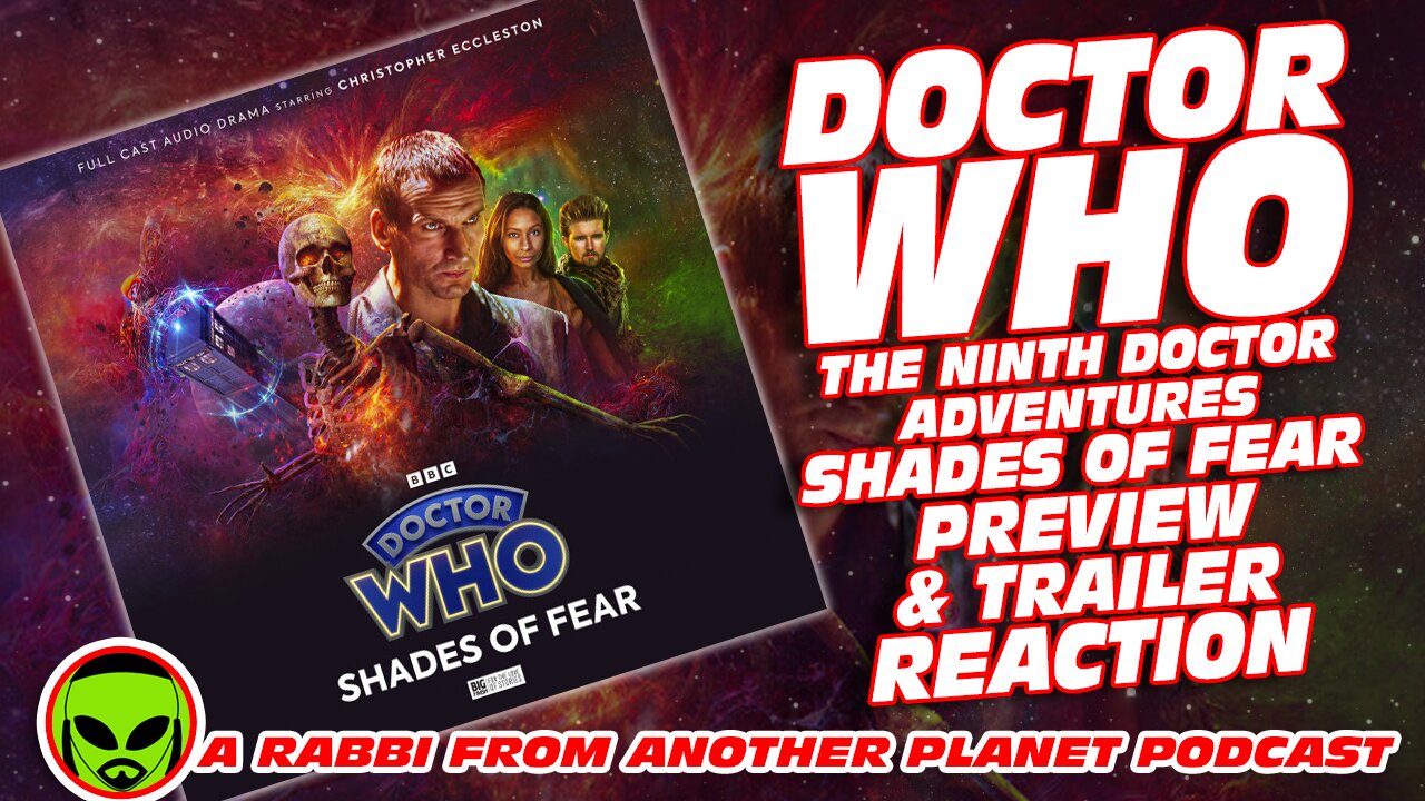 Big Finish Doctor Who - The Ninth Doctor Adventures: Shades of Fear Preview & Trailer Reaction