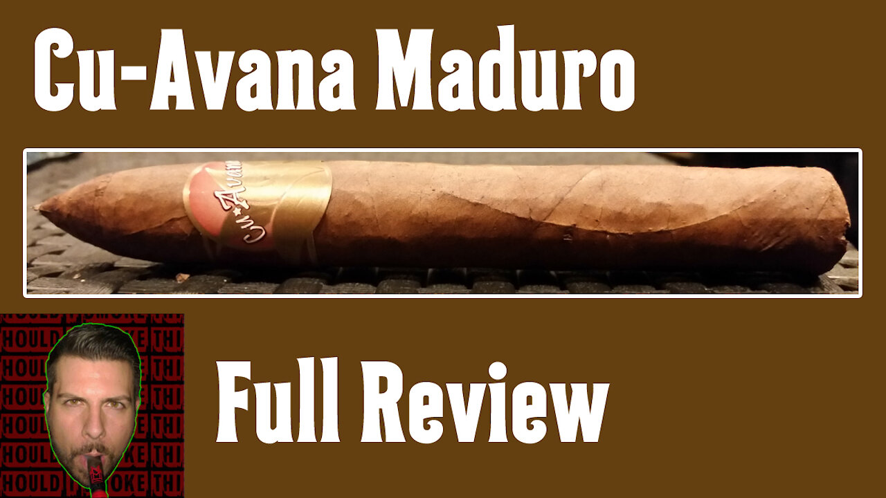 Cu-Avana Maduro (Full Review) - Should I Smoke This