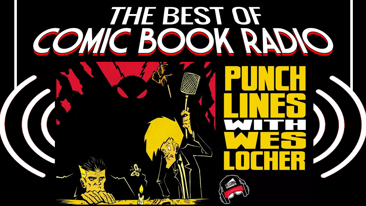 WES LOCHER | The Best of Comic Book Radio | Ep.162 Condensed Replay