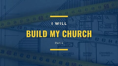 I Will Build My Church Part 4