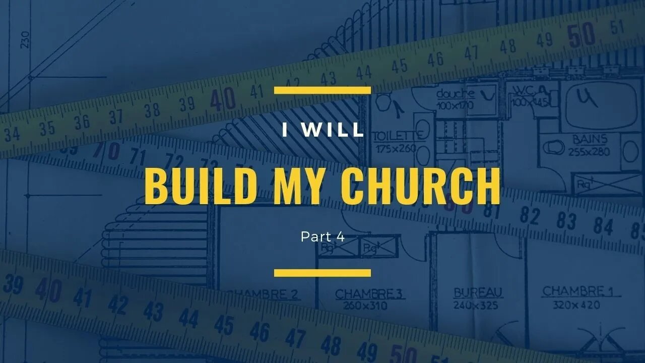 I Will Build My Church Part 4