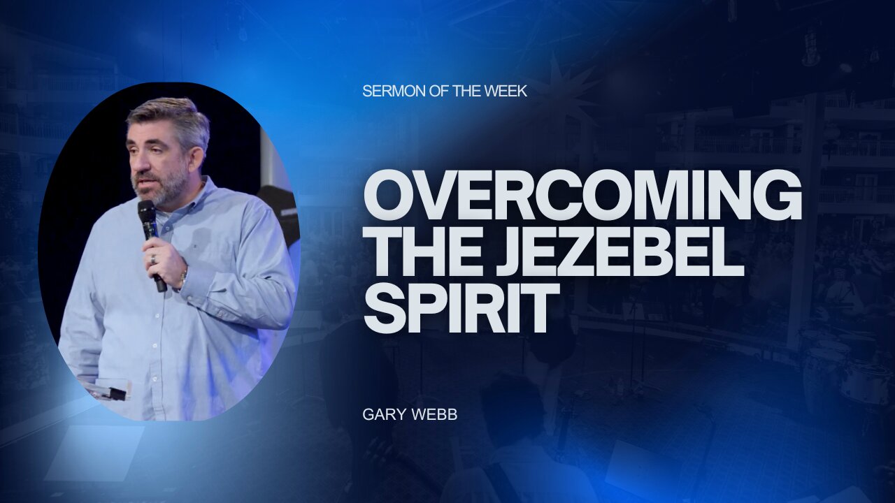 Overcoming the Jezebel Spirit | Gary Webb