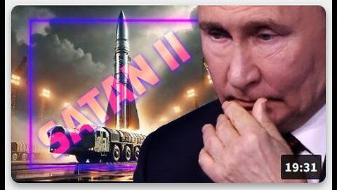 Former MI6 Head Says NATO Now At War With Russia / Putin Readies Satan II Nukes In Response