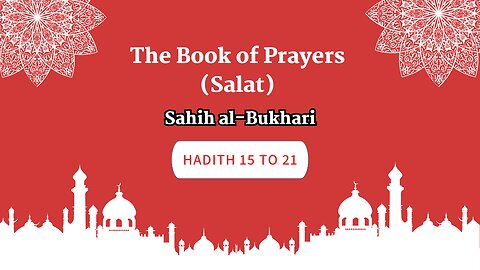 Sahih Al-Bukhari | The Book Of Prayers (Salat) | Hadith 15 to 21 | English Translation