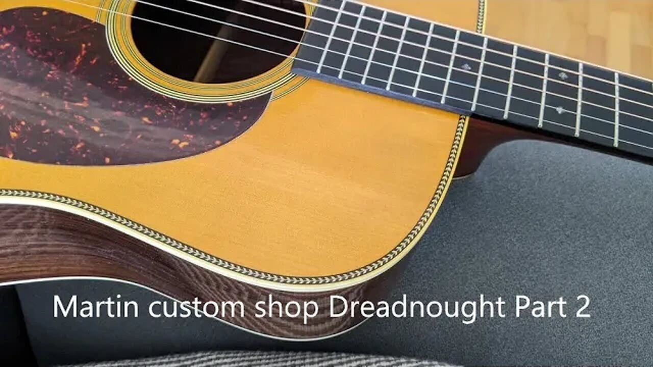 2021 Martin custom shop Dreadnought: Part 2