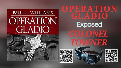 OPERATION GLADIO Exposed with COLONEL TOWNER - Operation Gladio by Paul Williams Chapter 3 and 4