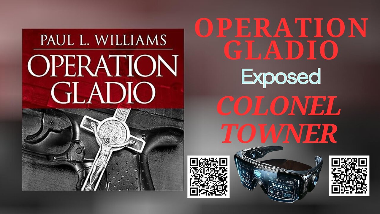OPERATION GLADIO Exposed with COLONEL TOWNER - Operation Gladio by Paul Williams Chapter 3 and 4