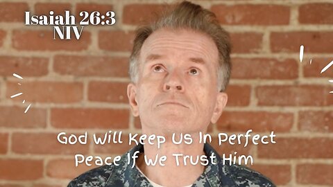 God Will Keep Us In Perfect Peace If We Trust Him - Isaiah 26:3 NIV