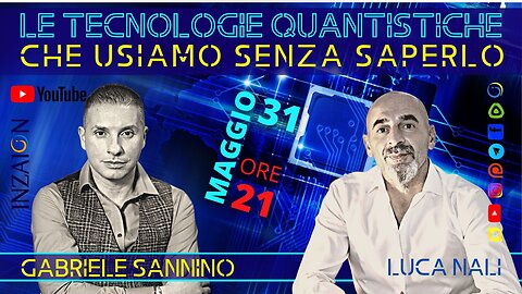 LE TECNOLOGIE QUANTISTICHE CHE USIAMO SENZA SAPERLO - Gabriele Sannino - Luca Nali