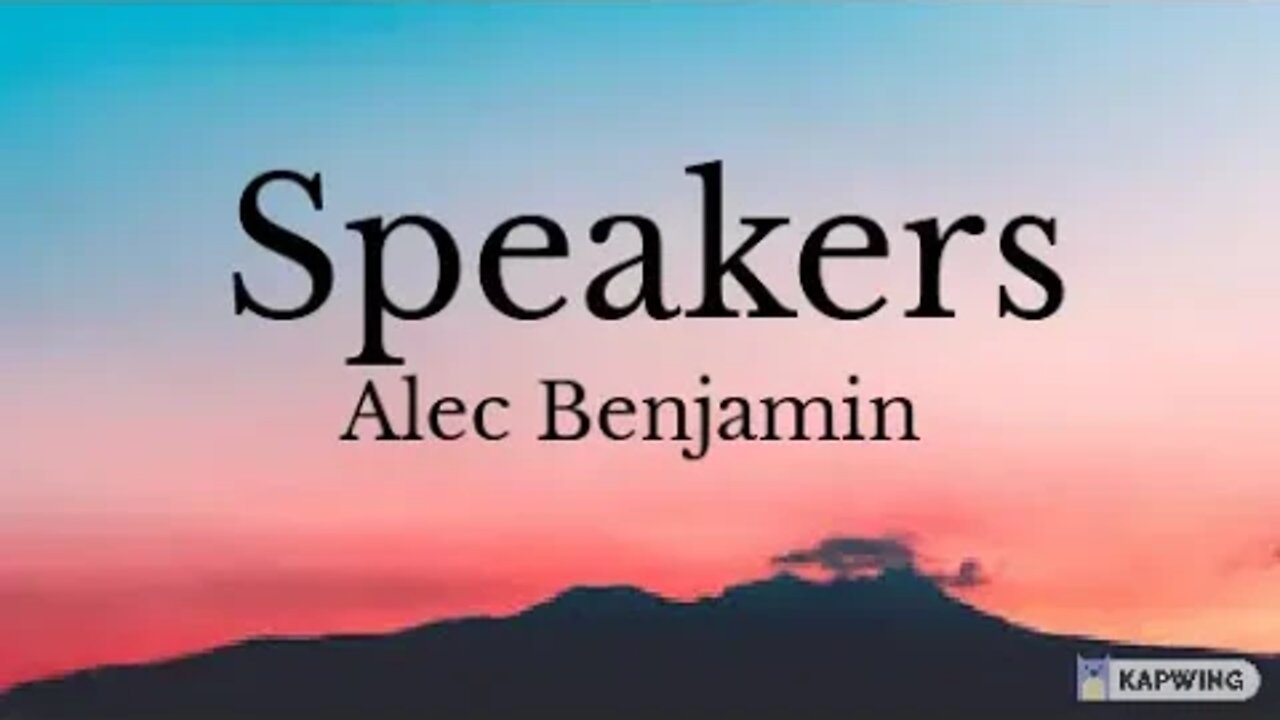 Alec Benjamin - Speakers [ Lyrics ]