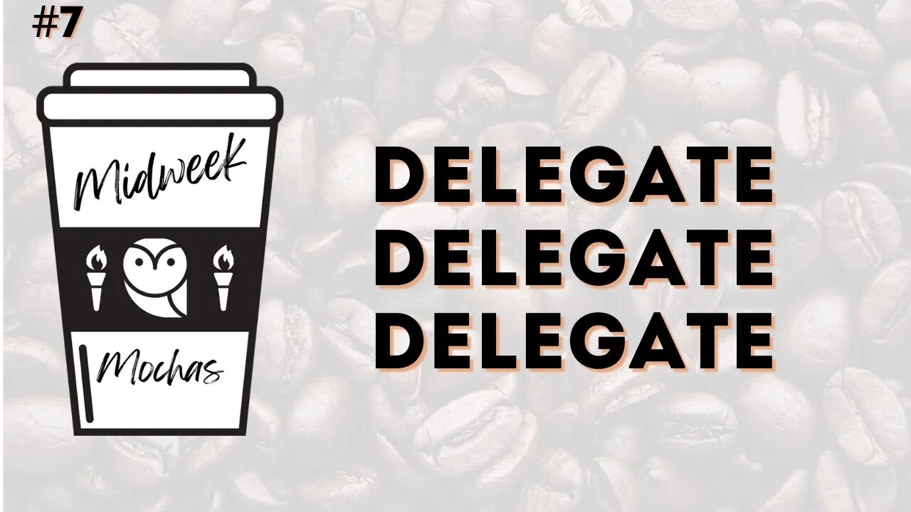 MIdweek Mochas - You're a Headmistress, Not a Teacher: Delegation Is Your Main Task