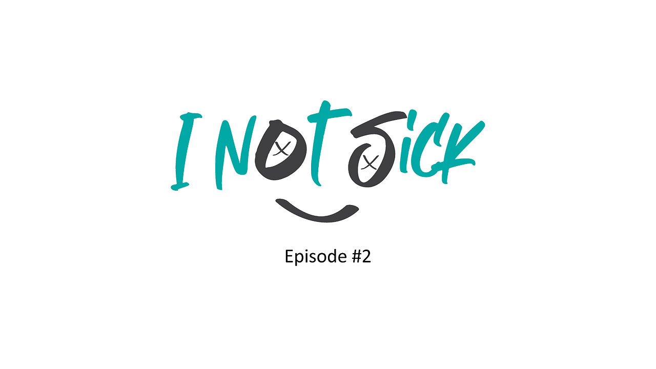 I Not Sick - Episode 2