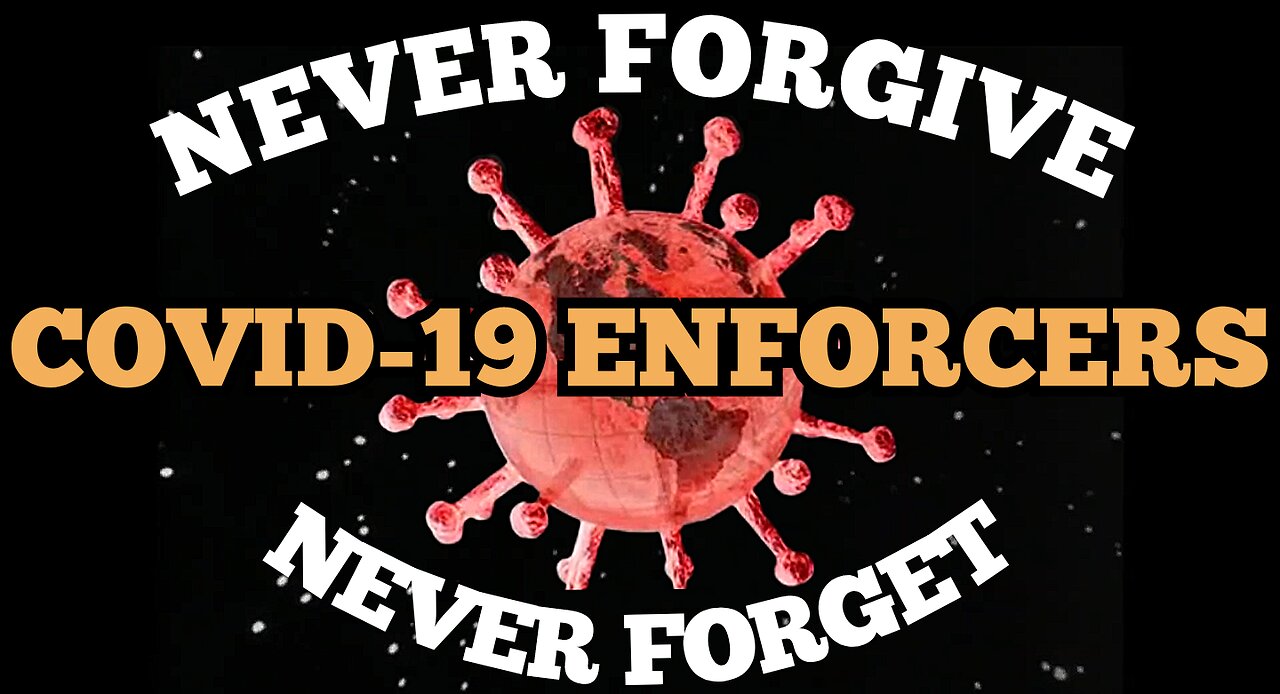 "No Amnesty For 'Covid-19' Enforcers" Never Forgive & Never Forget What They Did!