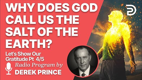 Derek Prince - Let's Show Our Gratitude 1 of 5 - Let's Show Our Gratitude 4 of 5 - Act as Salt