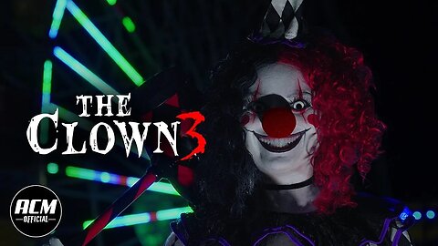 THE CLOWN 3 (A HORROR SHORT)