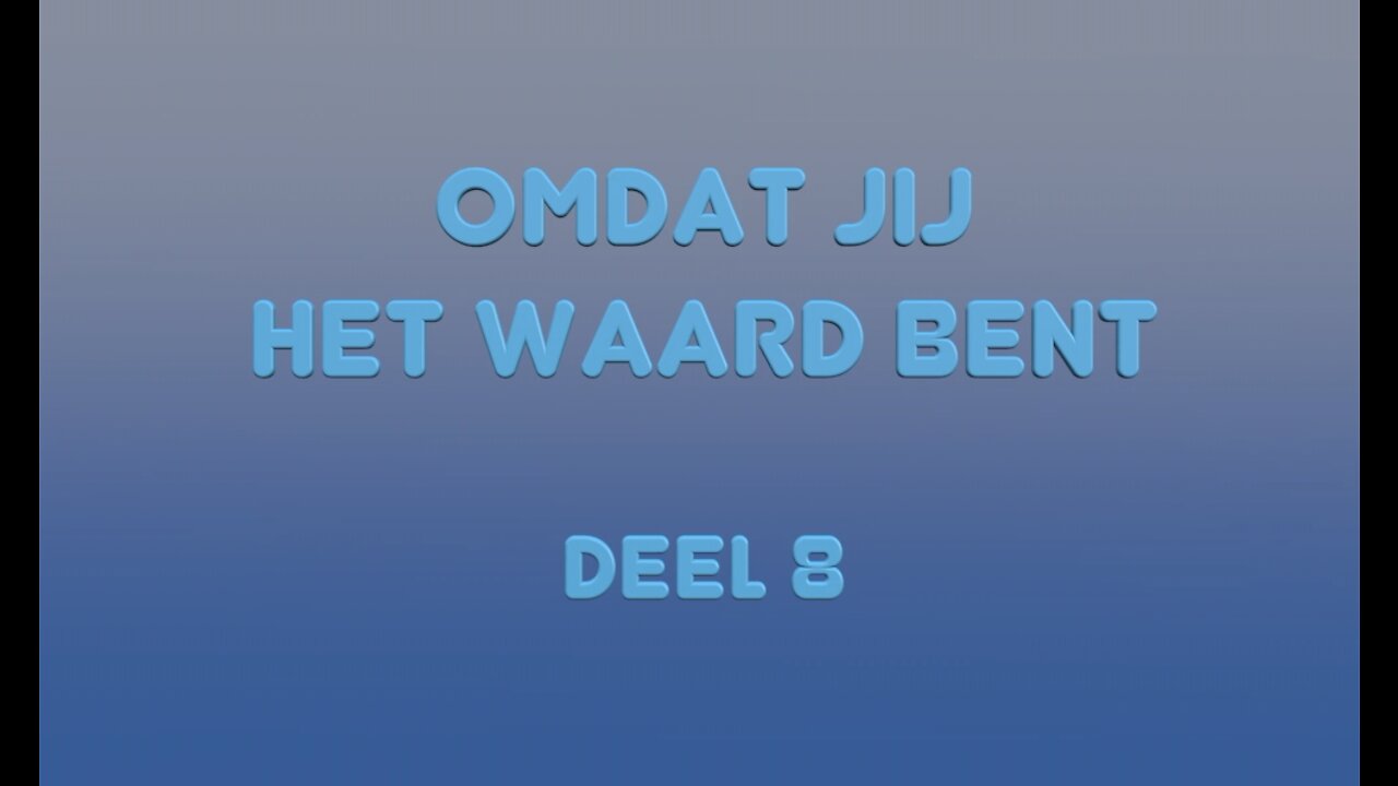 Omdat Jij het Waard bent - Deel 8