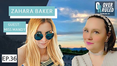 Zahra Baker - Overrule Ep 36 Guest Miss Mandy