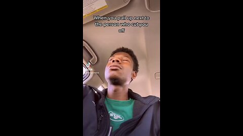 When you pull up next to the person who cut you off