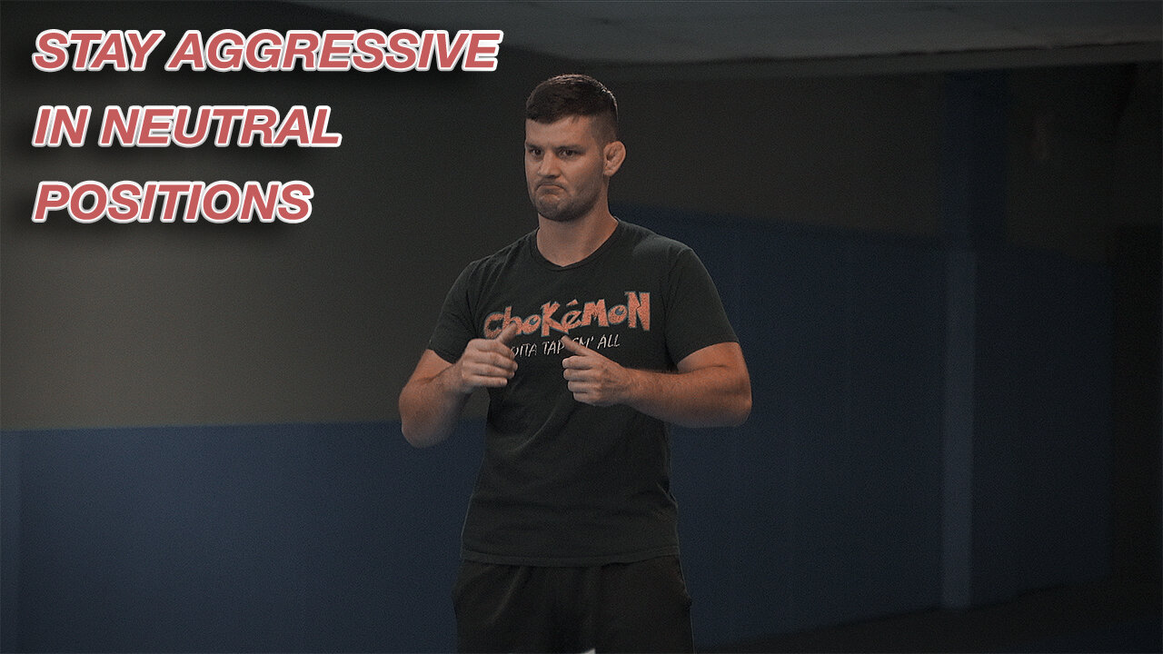 Stay Aggressive & Constantly Attack in Neutral Positions