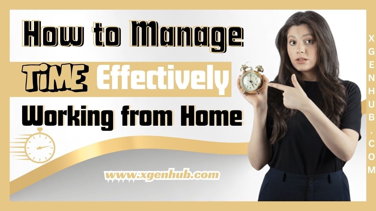 How to Manage Your Time Effectively When Working from Home