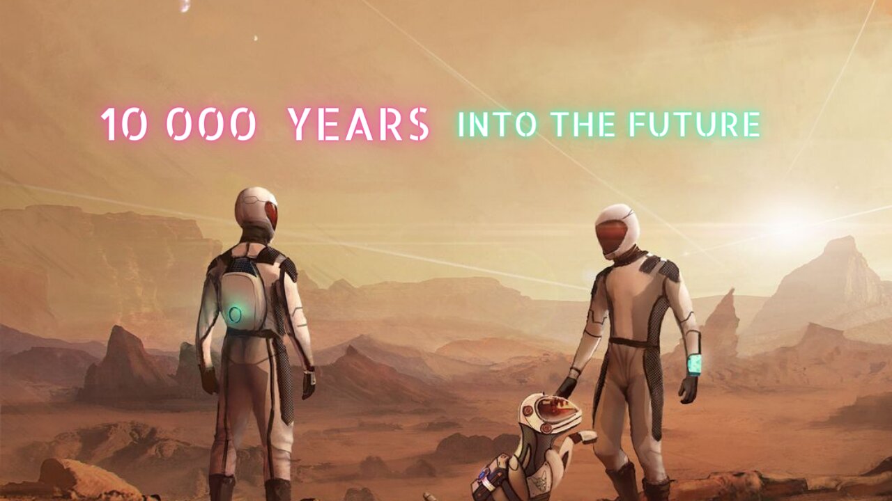 10 000 Years into The Future