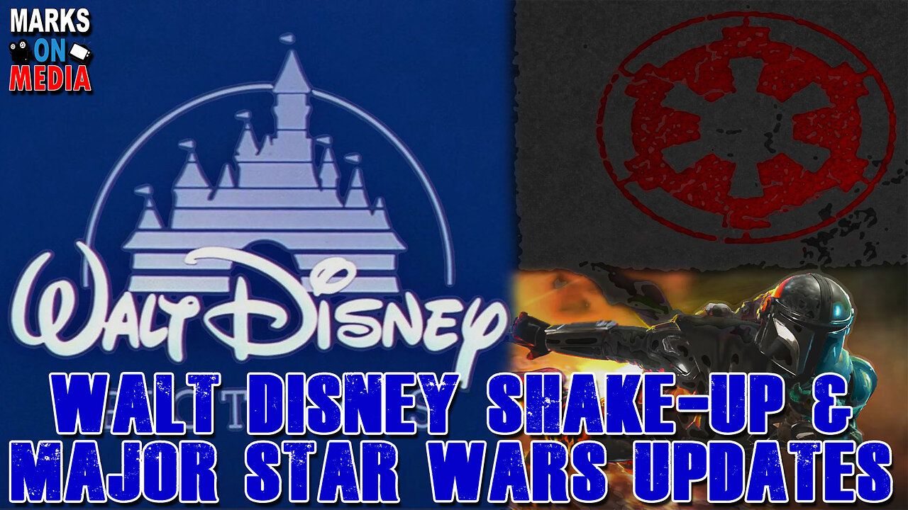 Disney Shake-Up & Major Star Wars Updates