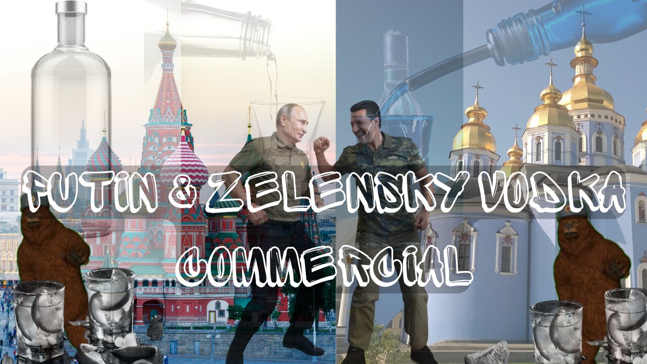 Putin & Zelensky Vodka Commercial