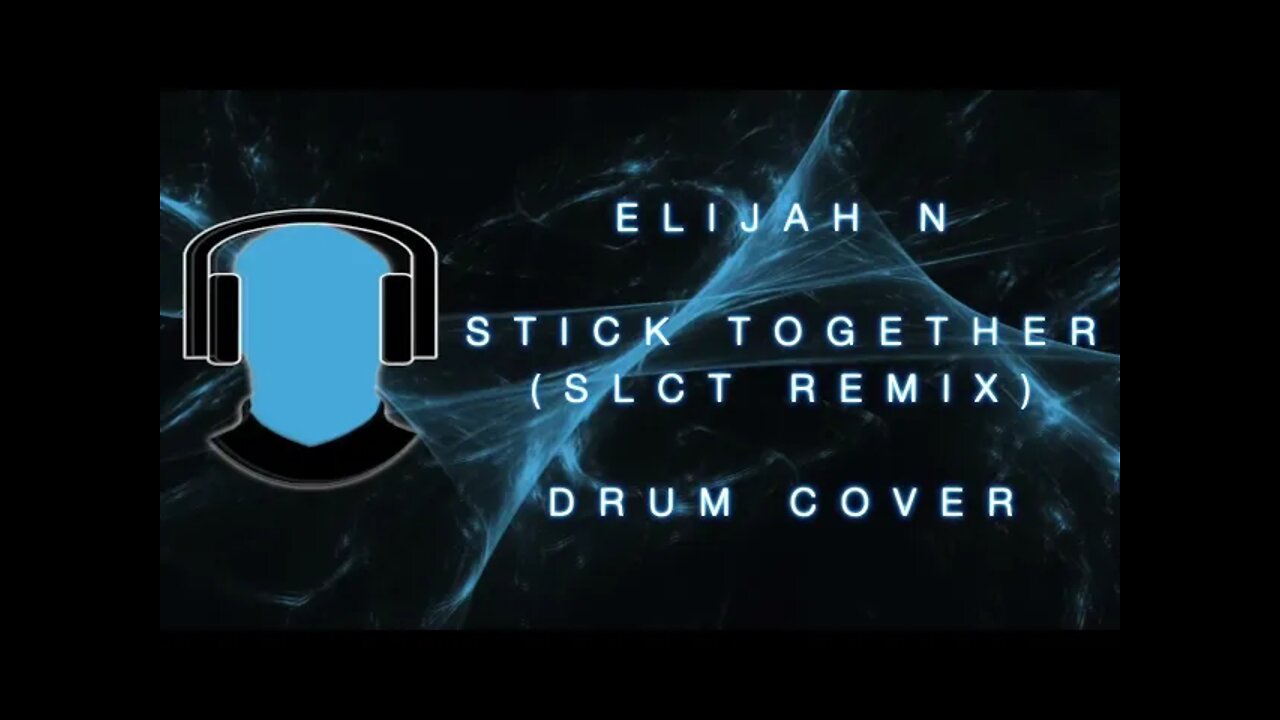 Elijah N Stick Together Sclt Remix Drum Cover