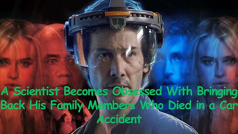 A Scientist Becomes Obsessed With Bringing Back His Family Members Who Died in a Car Accident