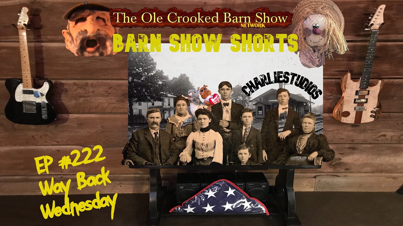 "Barn Show Shorts" Ep. #222 “Way Back Wednesdays”