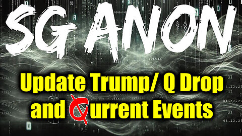 SG Anon Update Trump/ Q Drop and Current Events