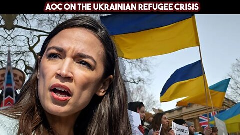 AOC On The Ukrainian Refugee Crisis