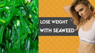 How to lose weight FAST with seaweed