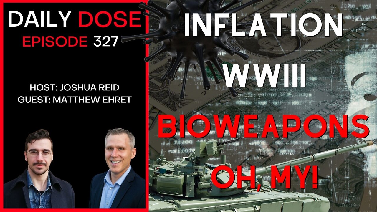 Ep. 327 Inflation, WWIII, Bioweapons, Oh My w/ Matthew Ehret | The Daily Dose