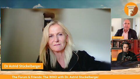 The Forum & Friends: The WHO with whistleblower Dr. Astrid Stuckelberger