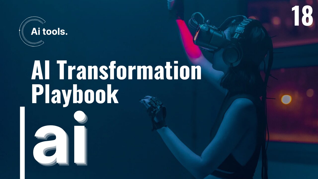 AI Transformation Playbook Part 18