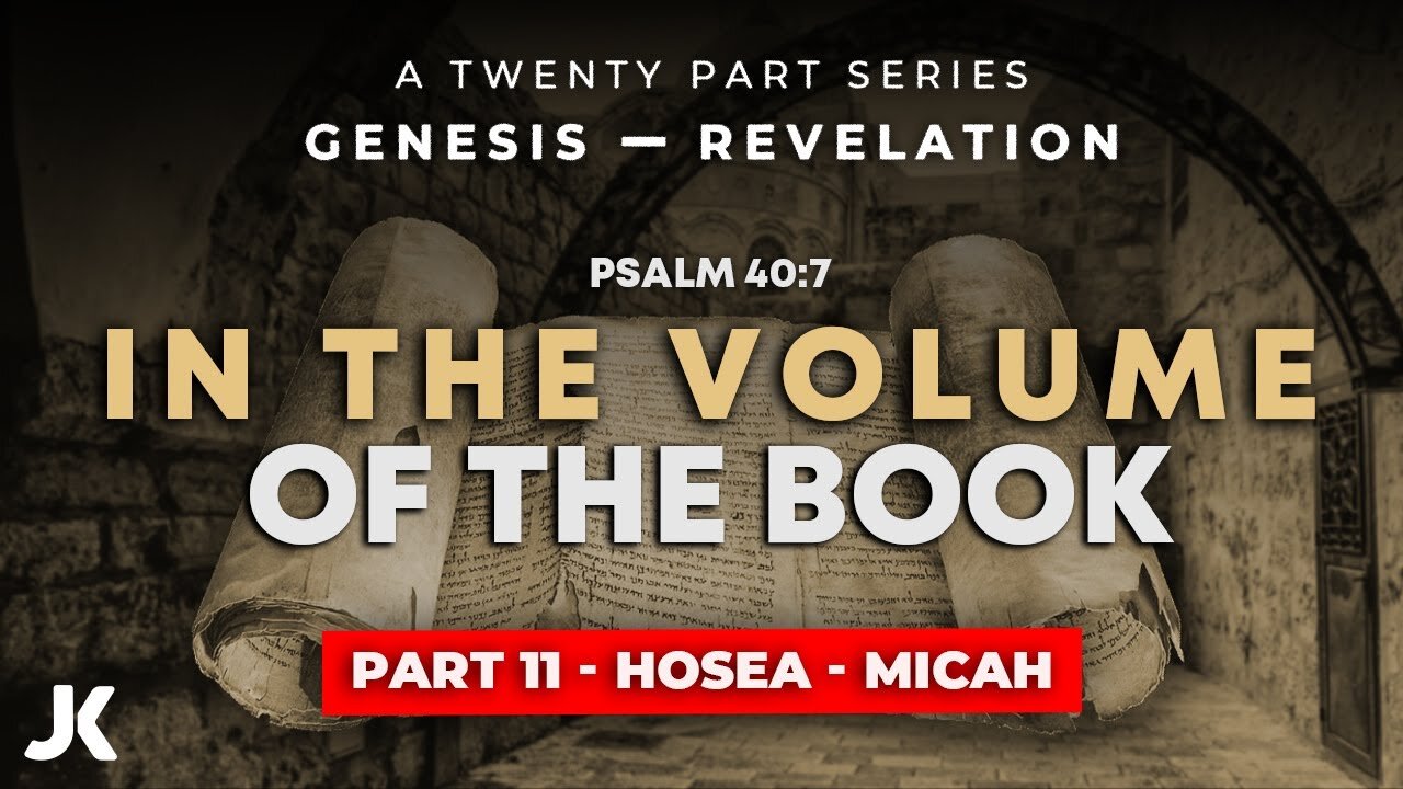 Part 11 - Hosea - Micah! THRU the BIBLE in 20 WEEKS!!!