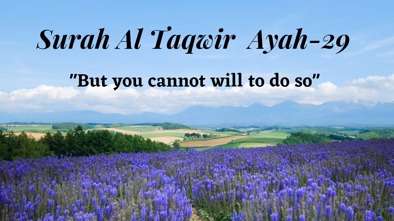 Holy Qur'an.Surah Al Taqwir,Ayah-29💕