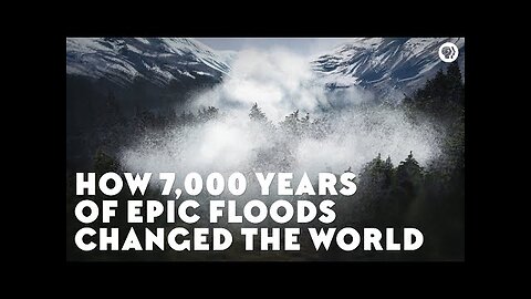 How 7,000 Years of Epic Floods Changed the World (w/ SciShow!)