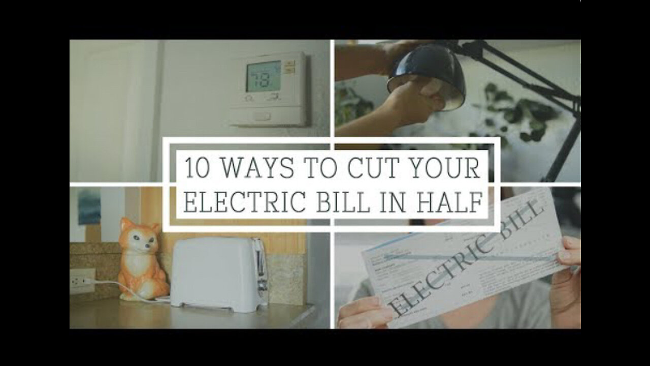 THE 10 EASIEST WAYS TO CUT YOUR ELECTRIC BILL IN HALF IN 2022