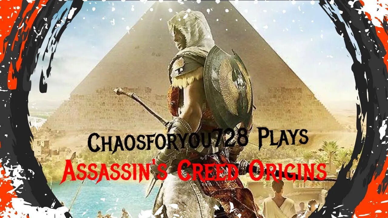 Chaosforyou728 Plays Assassin's Creed Origins