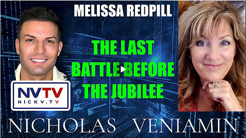 Melissa Redpill Discusses The Last Battle Before The Jubilee with Nicholas Veniamin