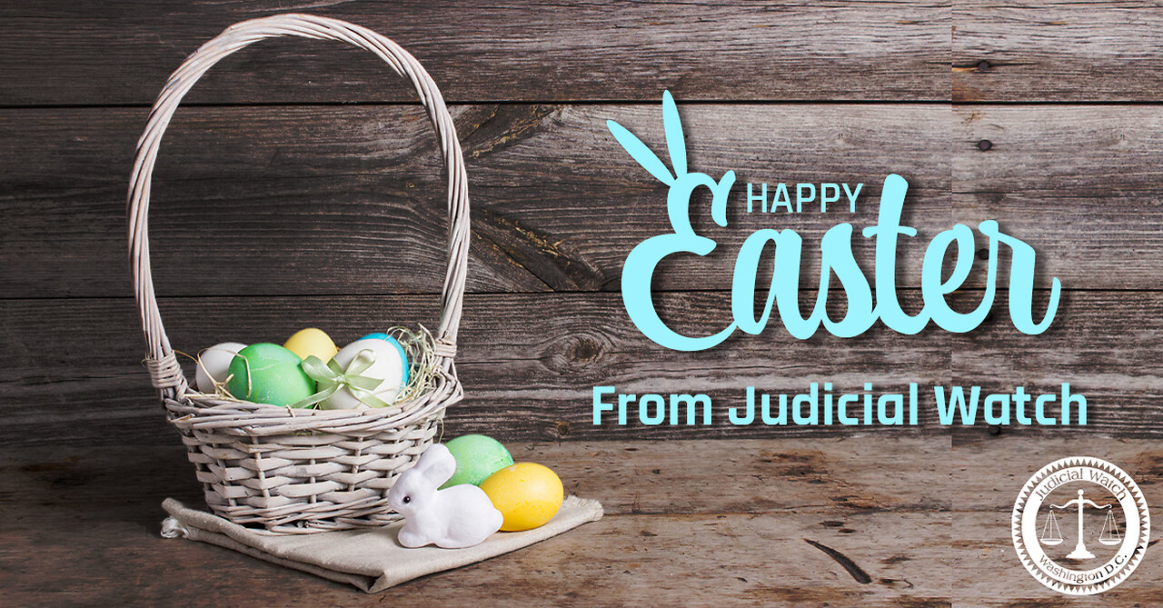 Happy Easter from Judicial Watch!