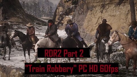 Red Dead Redemption 2 Part 2 "Train Robbery" PC HD 60fps