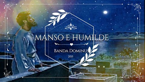 BANDA DOMINUS (CD Contemplar o Senhor | 2005) 07. MANSO E HUMILDE ヅ