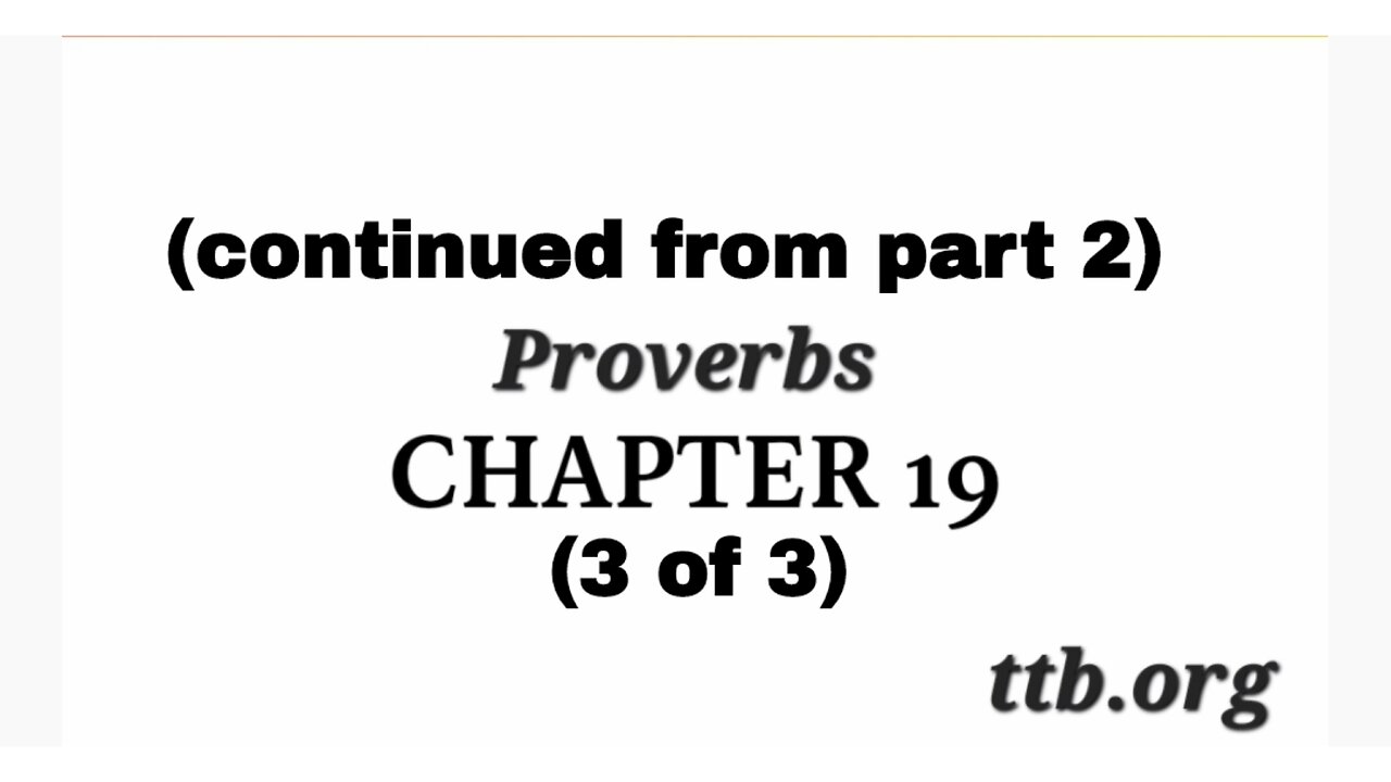 Proverbs Chapter 19 (Bible Study) (3 of 3)