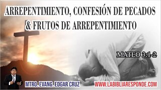 ARREPENTIMIENTO, CONFESIÓN DE PECADOS & FRUTOS - EDGAR CRUZ MINISTRIES