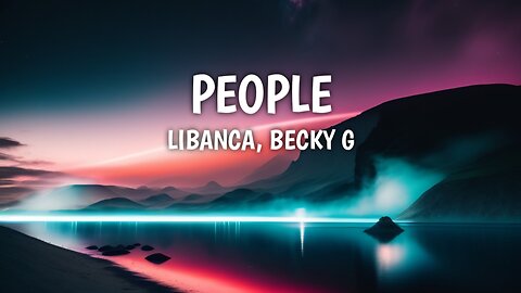 PEOPLE - LIBANCA [ LYRICS ]