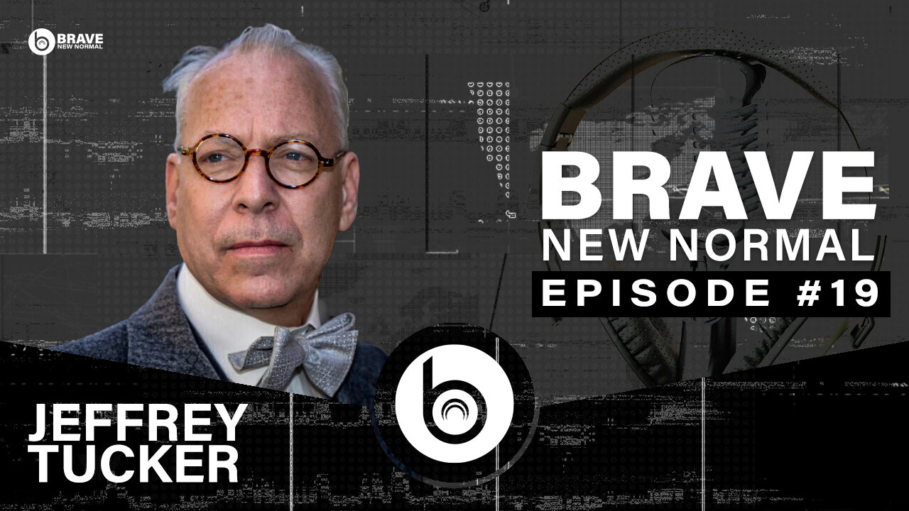 Brave New Normal Ep. 019 - Jeffrey Tucker